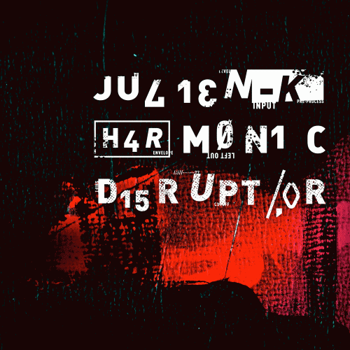 Julien-K : Harmonic Disruptor